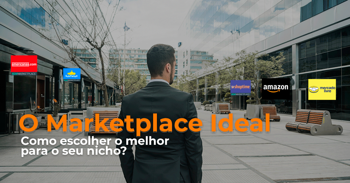 Como escolher o Marketplace Ideal para o seu nicho? Os Melhores Marketplaces.